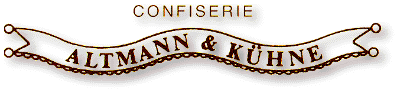 Confiserie Altmann &&nbsp;K&uuml;hne, Wien - weiter zur Homepage . . . 